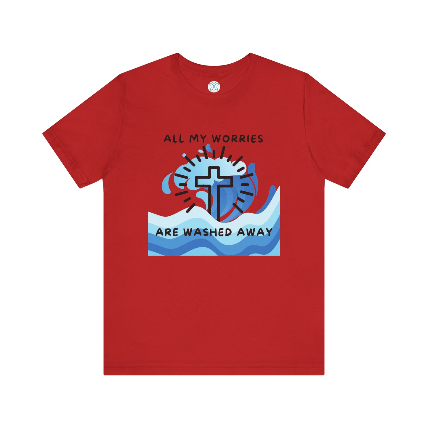 Christ Washed My Worries Away - T-Shirt