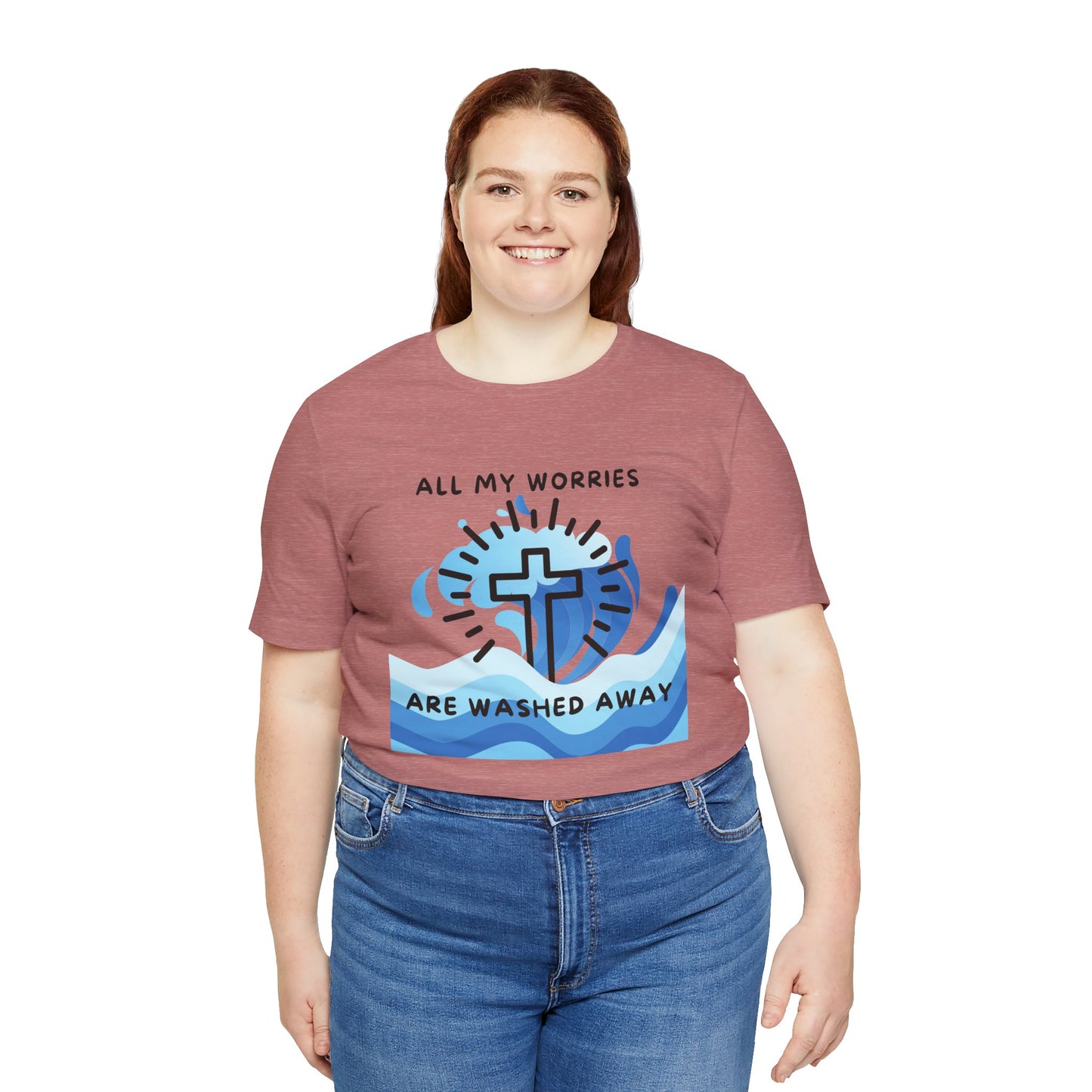 Christ Washed My Worries Away - T-Shirt